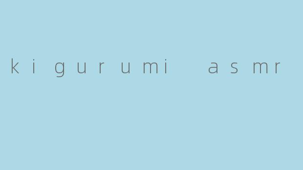 kigurumi asmr